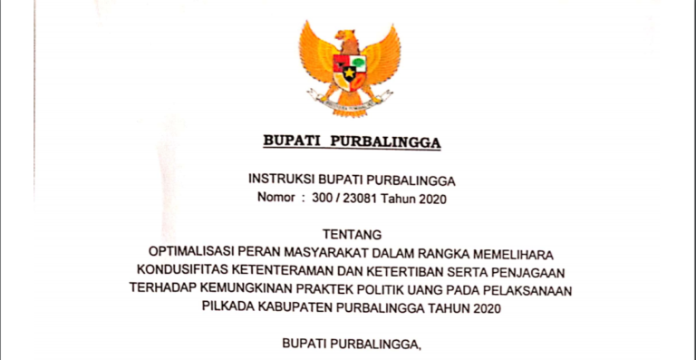 INSTRUKSI BUPATI PURBALINGGA TENTANG OPTIMALISASI PERAN MASYARAKAT DALAM RANGKA MEMELIHARA KONDUSIFITAS KETENTERAMAN DAN KETERTIBAN SERTA PENJAGAAN TERHADAP KEMUNGKINAN PRAKTEK POLITIK UANG PADA PELAKSANAAN PILKADA KABUPATEN PURBALINGGA TAHUN 2020