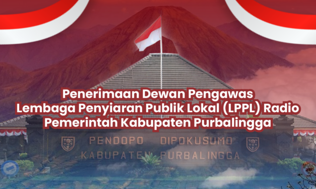 Pengumuman Penerimaan Dewan Pengawas Lembaga Penyiaran Publik Lokal (LPPL) Radio Pemerintah Kabupaten Purbalingga