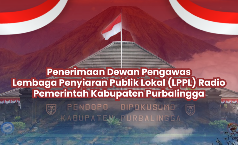 Pengumuman Penerimaan Dewan Pengawas Lembaga Penyiaran Publik Lokal (LPPL) Radio Pemerintah Kabupaten Purbalingga